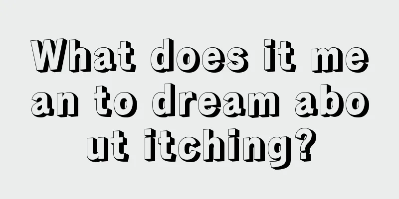 What does it mean to dream about itching?