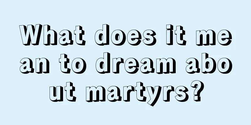 What does it mean to dream about martyrs?