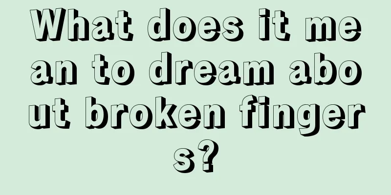 What does it mean to dream about broken fingers?