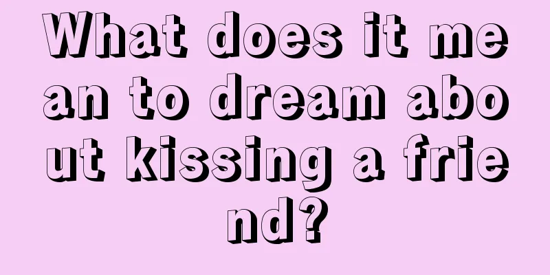 What does it mean to dream about kissing a friend?