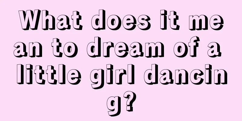 What does it mean to dream of a little girl dancing?