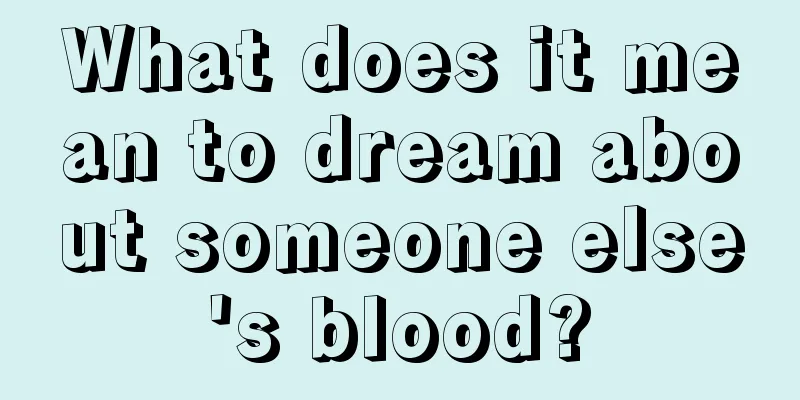 What does it mean to dream about someone else's blood?