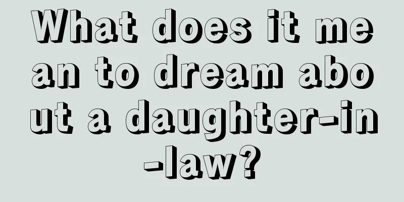 What does it mean to dream about a daughter-in-law?