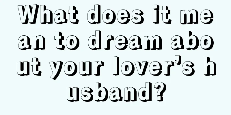 What does it mean to dream about your lover’s husband?