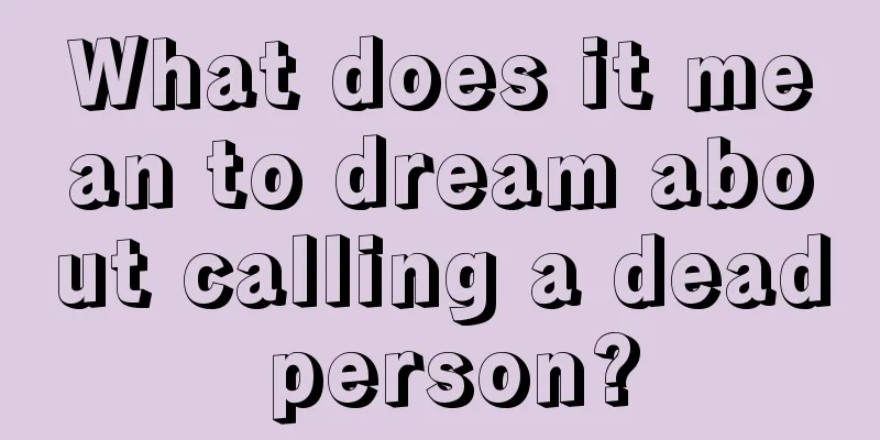 What does it mean to dream about calling a dead person?