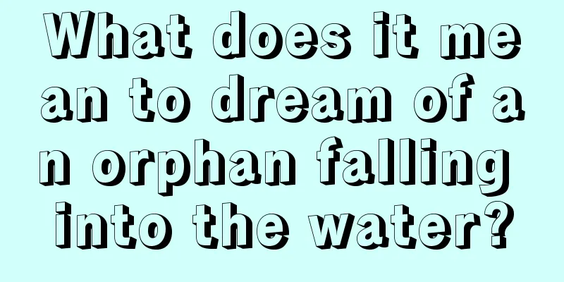 What does it mean to dream of an orphan falling into the water?