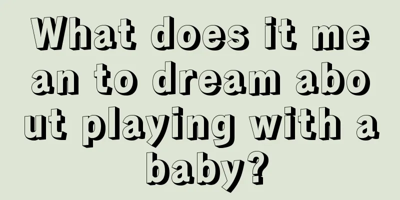 What does it mean to dream about playing with a baby?