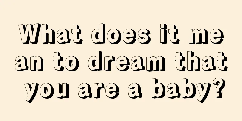 What does it mean to dream that you are a baby?