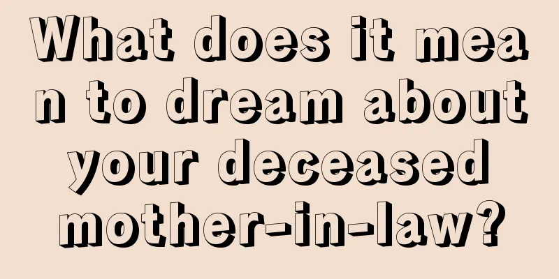 What does it mean to dream about your deceased mother-in-law?