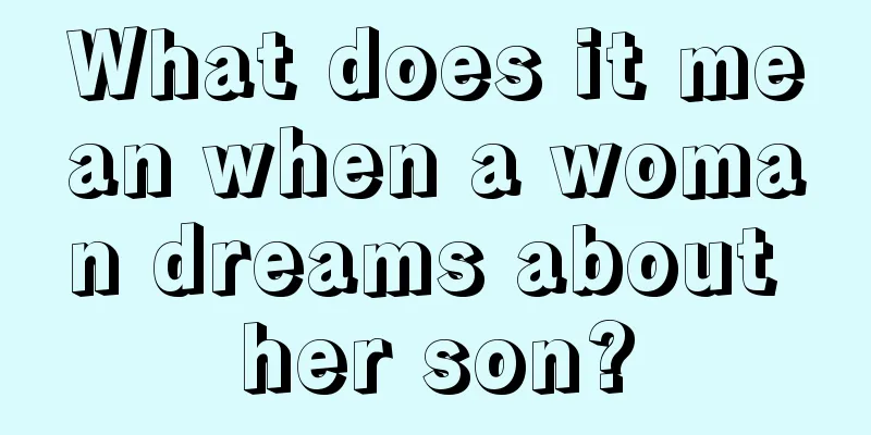 What does it mean when a woman dreams about her son?