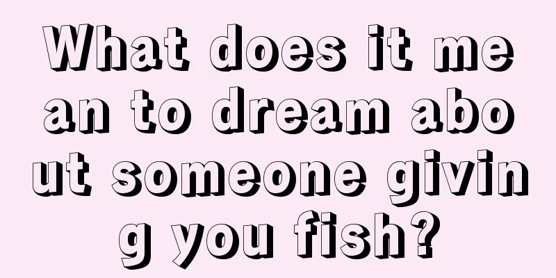 What does it mean to dream about someone giving you fish?