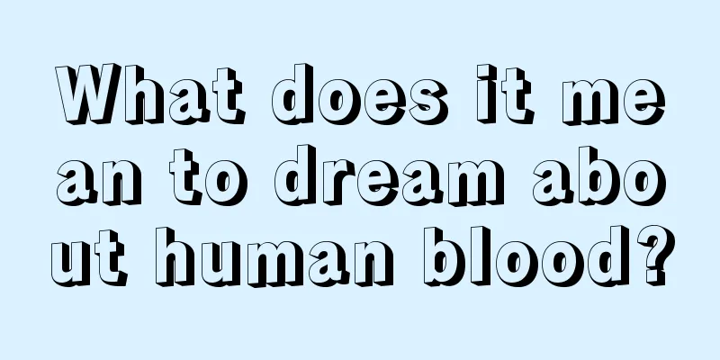 What does it mean to dream about human blood?