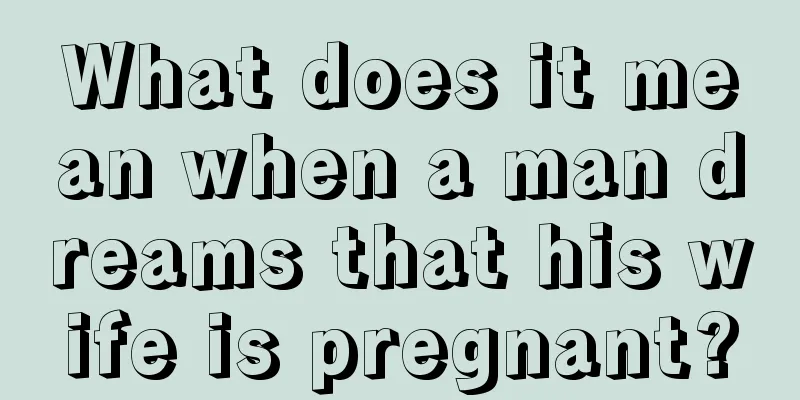 What does it mean when a man dreams that his wife is pregnant?