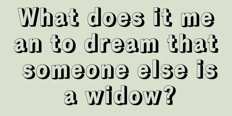 What does it mean to dream that someone else is a widow?