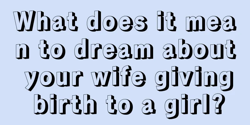 What does it mean to dream about your wife giving birth to a girl?