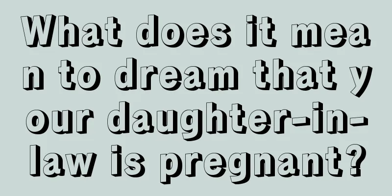 What does it mean to dream that your daughter-in-law is pregnant?