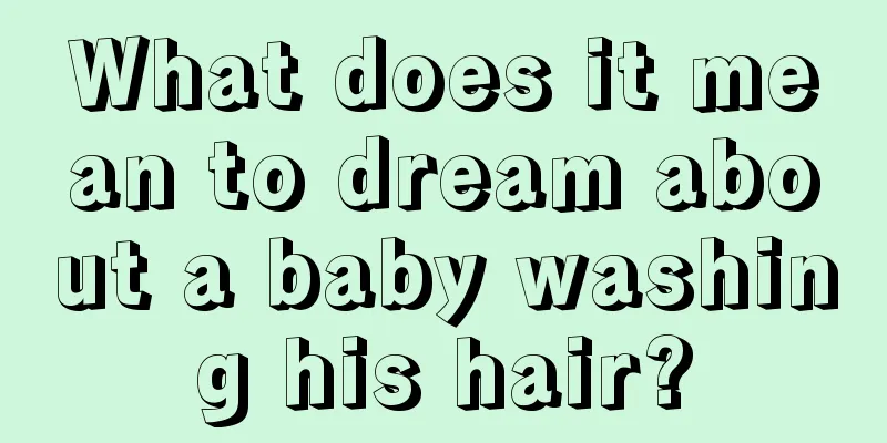 What does it mean to dream about a baby washing his hair?