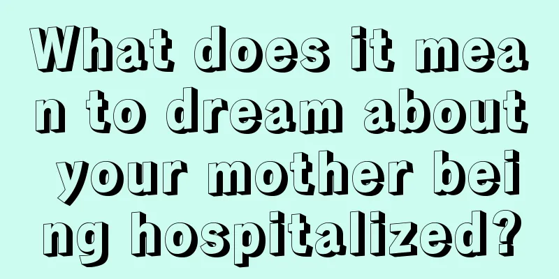 What does it mean to dream about your mother being hospitalized?