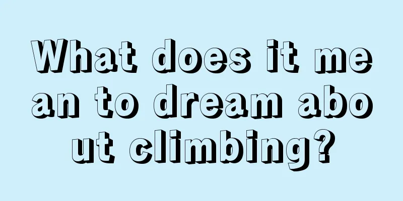 What does it mean to dream about climbing?