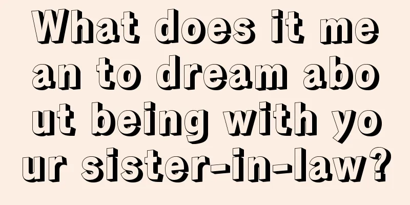 What does it mean to dream about being with your sister-in-law?