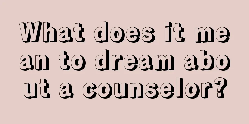 What does it mean to dream about a counselor?