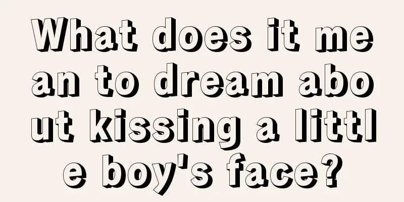 What does it mean to dream about kissing a little boy's face?