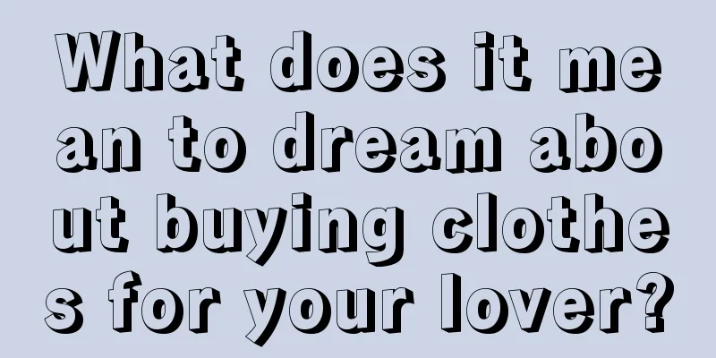 What does it mean to dream about buying clothes for your lover?