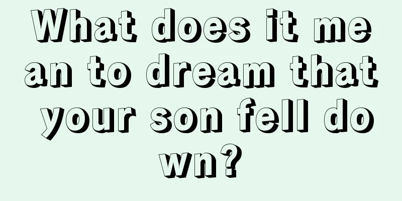 What does it mean to dream that your son fell down?