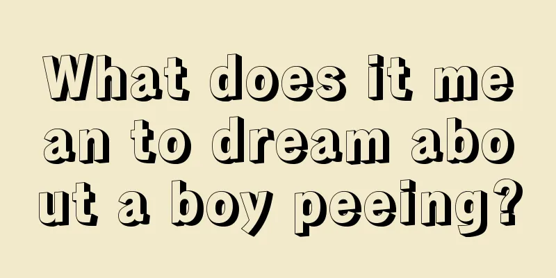 What does it mean to dream about a boy peeing?