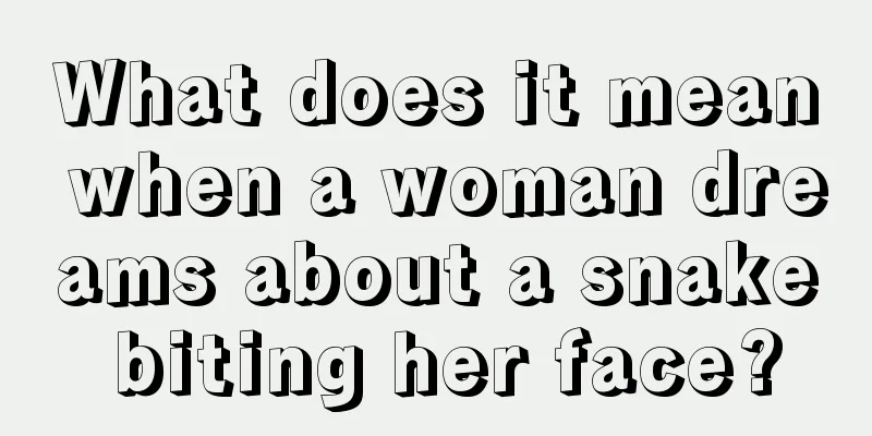 What does it mean when a woman dreams about a snake biting her face?