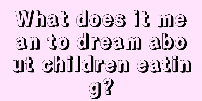 What does it mean to dream about children eating?