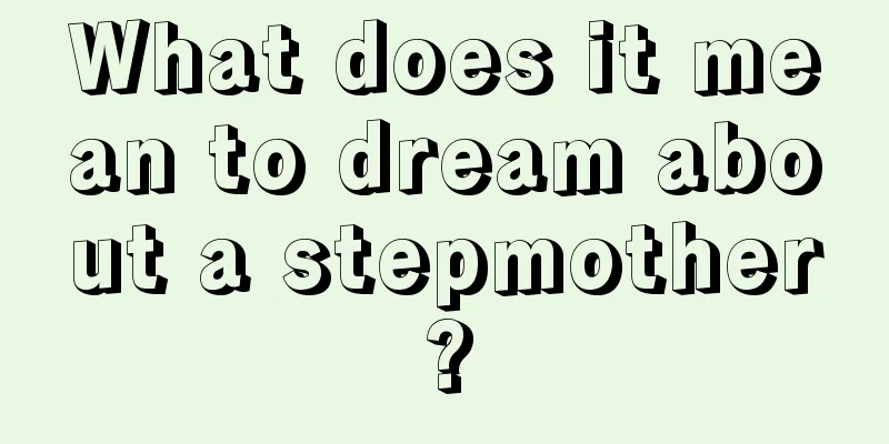 What does it mean to dream about a stepmother?