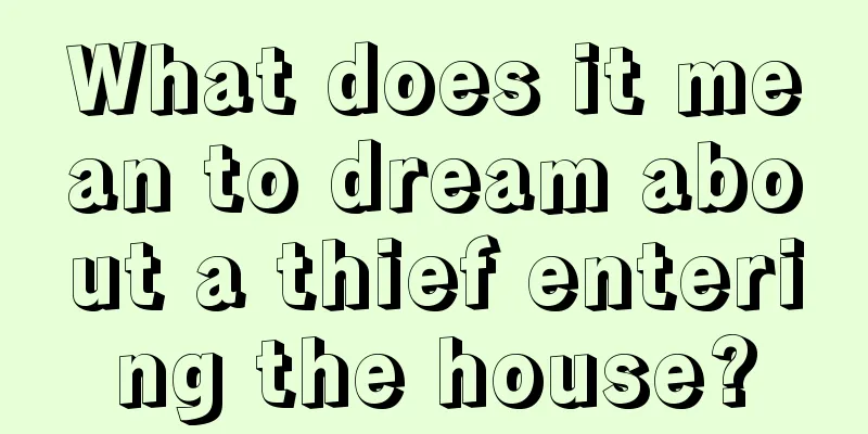 What does it mean to dream about a thief entering the house?