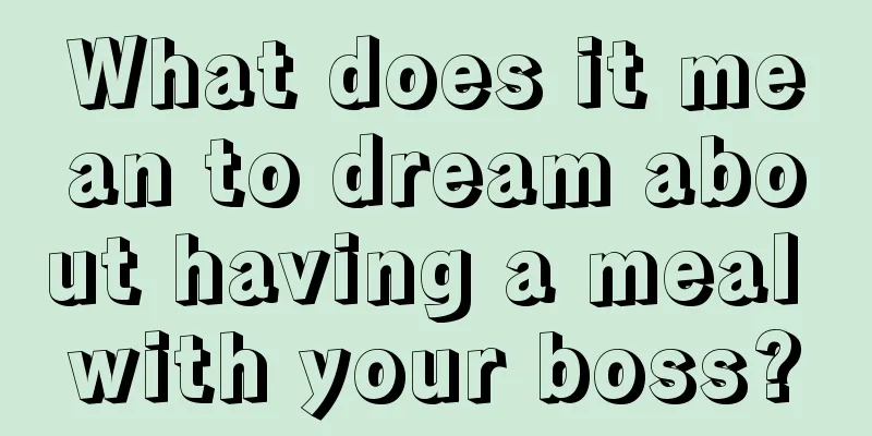 What does it mean to dream about having a meal with your boss?