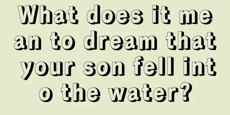 What does it mean to dream that your son fell into the water?