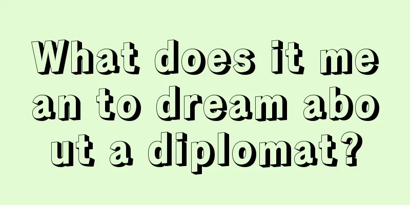 What does it mean to dream about a diplomat?