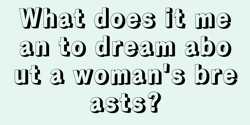 What does it mean to dream about a woman's breasts?