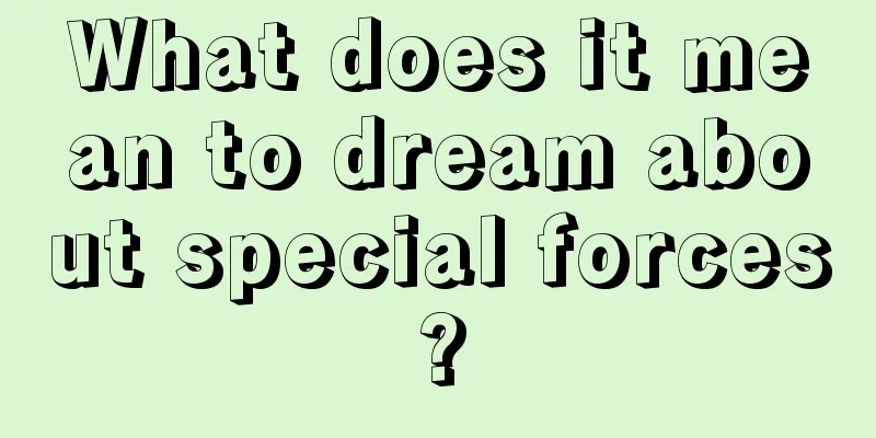 What does it mean to dream about special forces?