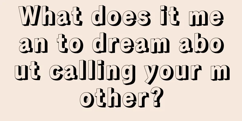 What does it mean to dream about calling your mother?