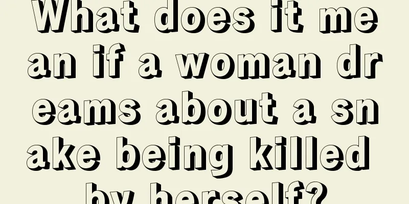 What does it mean if a woman dreams about a snake being killed by herself?