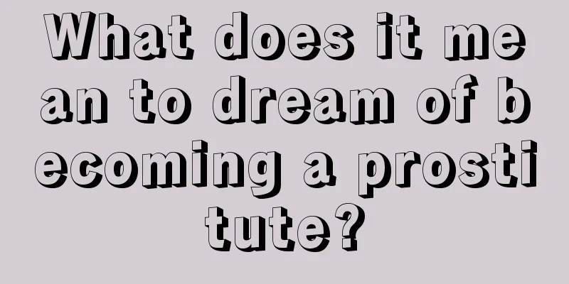 What does it mean to dream of becoming a prostitute?