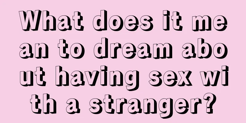 What does it mean to dream about having sex with a stranger?