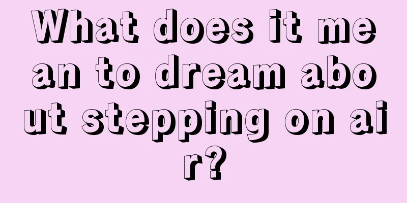 What does it mean to dream about stepping on air?