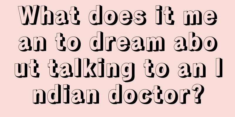 What does it mean to dream about talking to an Indian doctor?