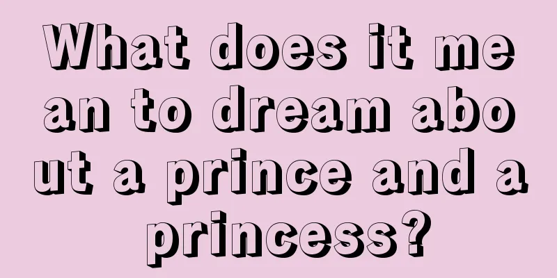 What does it mean to dream about a prince and a princess?