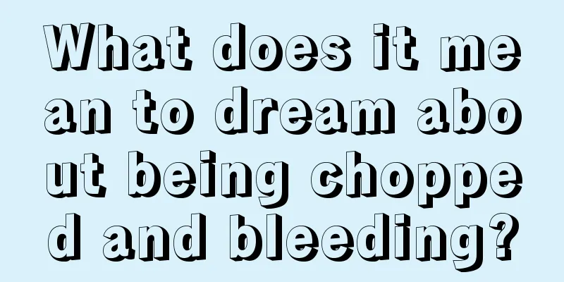 What does it mean to dream about being chopped and bleeding?