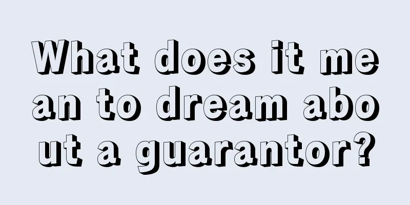 What does it mean to dream about a guarantor?