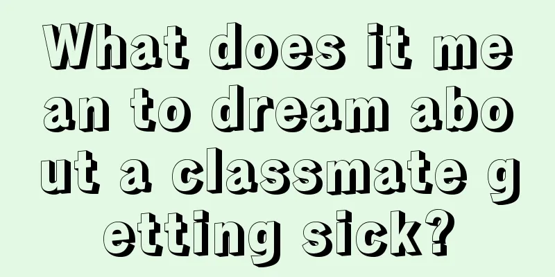 What does it mean to dream about a classmate getting sick?