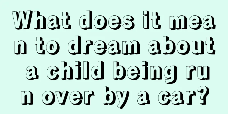 What does it mean to dream about a child being run over by a car?