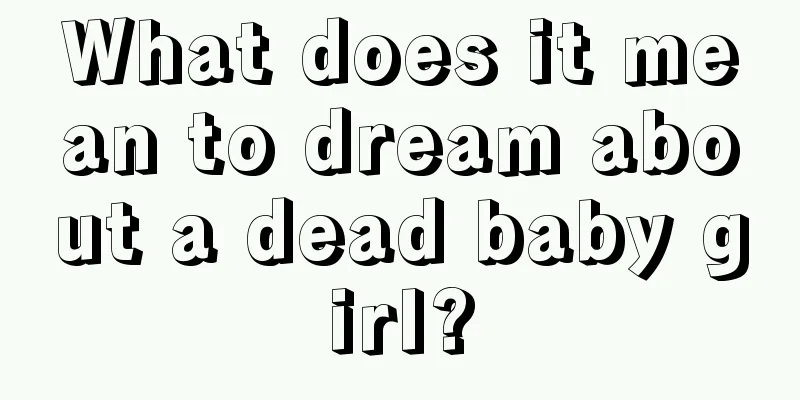 What does it mean to dream about a dead baby girl?